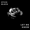 Stich Black - Let Me Know - Single