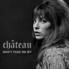 Château - Don't Pass Me By - Single